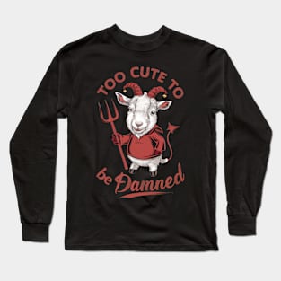 Too Cute To Be Damned - Goat with Pitchfork Adorable Devil Long Sleeve T-Shirt